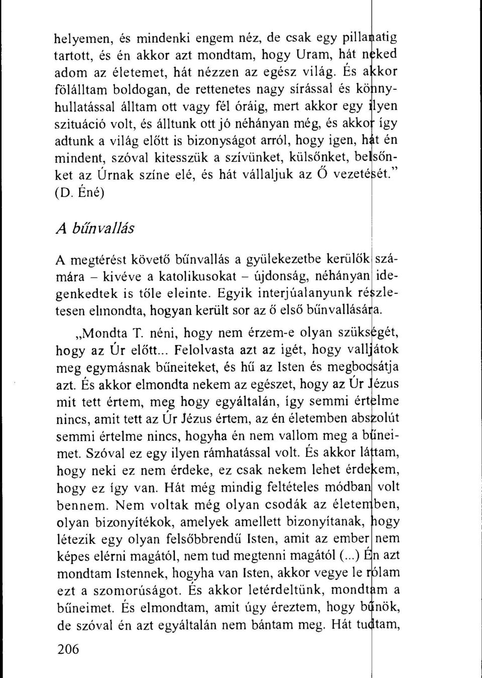 bizonysagot arrol, hogy igen, h mindent, szoval kitessziik a sziviinket, killsonket, be ket az Ornak szine ele, es hat vallaljuk az 0 vezete (D. Ene) A blinvallas atig ked kor nylyen igy t en sone.