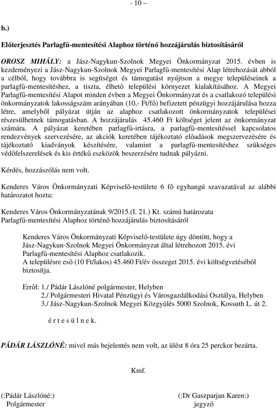 parlagfű-mentesítéshez, a tiszta, élhető települési környezet kialakításához.