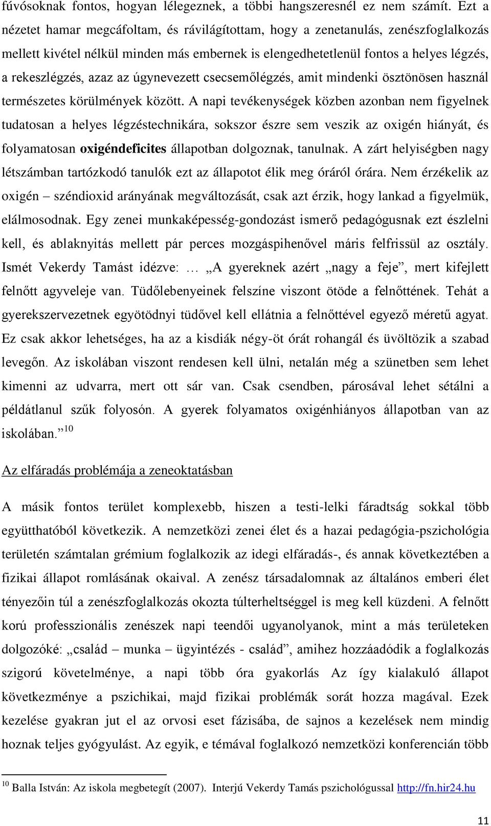 az úgynevezett csecsemőlégzés, amit mindenki ösztönösen használ természetes körülmények között.