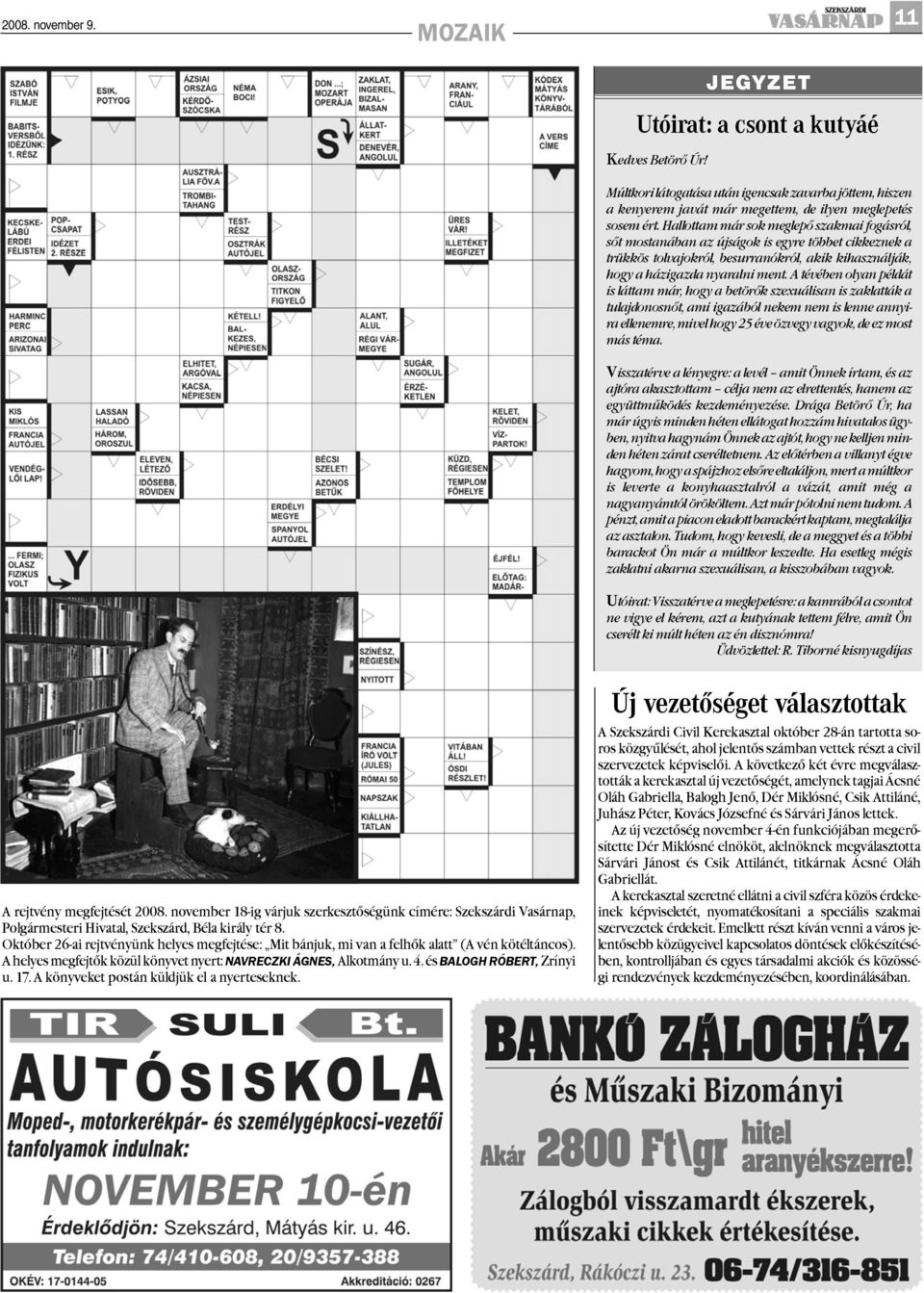 A tévében olyan példát is láttam már, hogy a betörõk szexuálisan is zaklatták a tulajdonosnõt, ami igazából nekem nem is lenne annyira ellenemre, mivel hogy 25 éve özvegy vagyok, de ez most más téma.