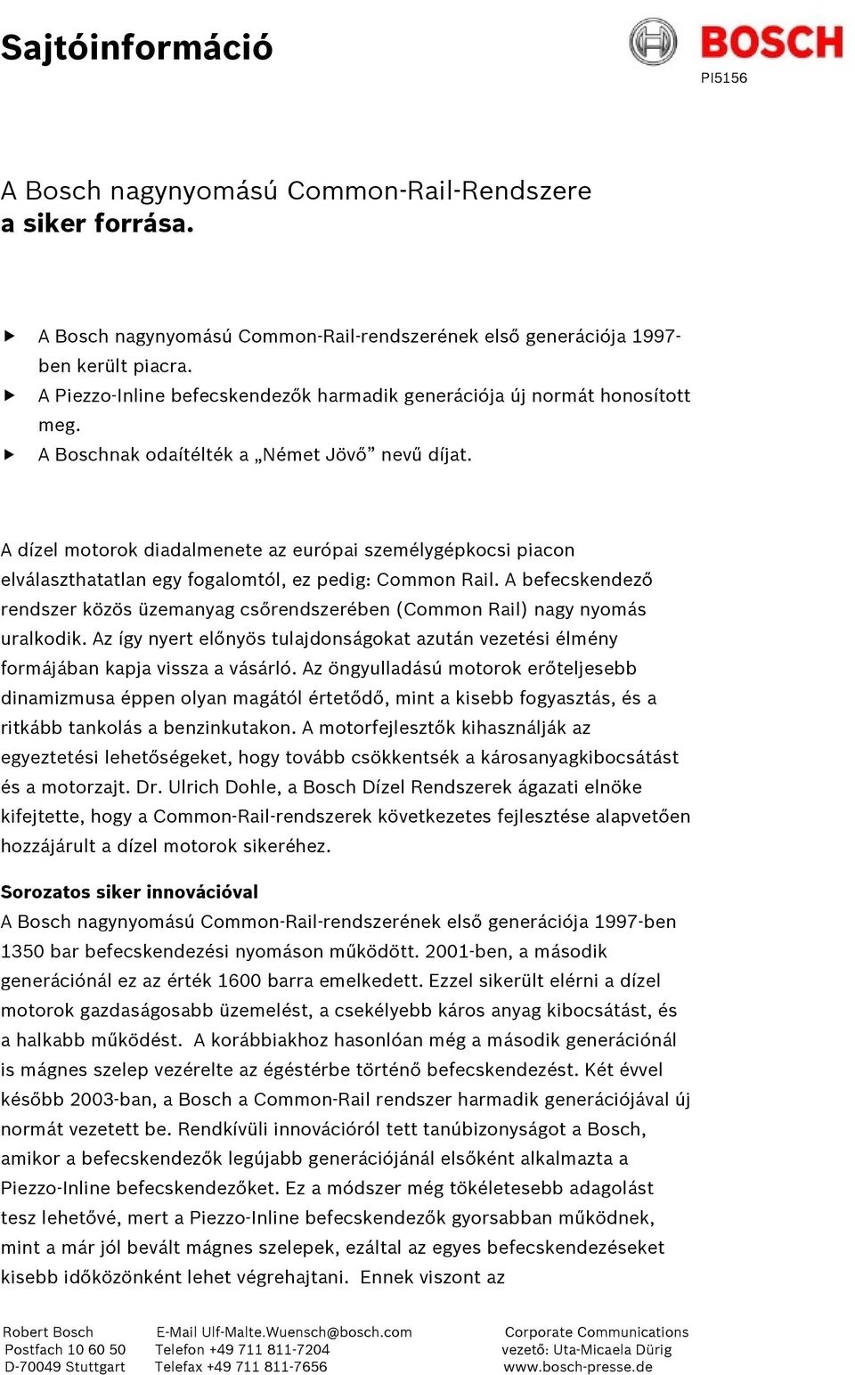 A dízel motorok diadalmenete az európai személygépkocsi piacon elválaszthatatlan egy fogalomtól, ez pedig: Common Rail.