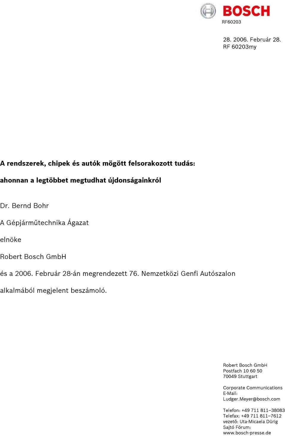 Bernd Bohr A Gépjárműtechnika Ágazat elnöke Robert Bosch GmbH és a 2006. Február 28-án megrendezett 76.