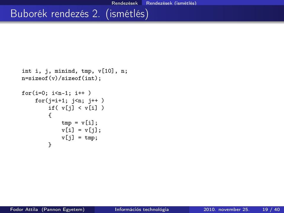 n=sizeof(v)/sizeof(int); for(i=0; i<n-1; i++ ) for(j=i+1; j<n; j++ ) if(