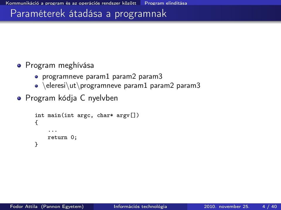 \eleresi\ut\programneve param1 param2 param3 Program kódja C nyelvben int main(int argc,