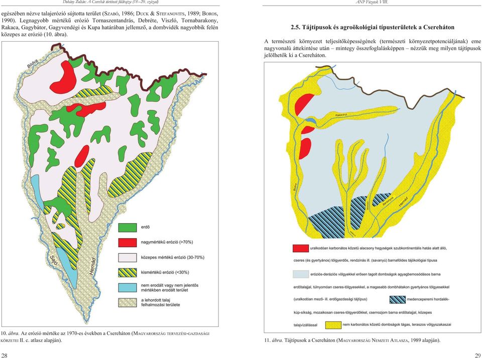 Tájtípusok és agroökológiai típusterületek a Csereháton A természeti környezet teljesítõképességének (természeti környezetpotenciáljának) eme nagyvonalú áttekintése után mintegy összefoglalásképpen