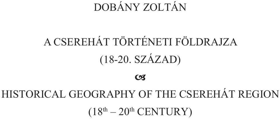 SZÁZAD) HISTORICAL GEOGRAPHY OF