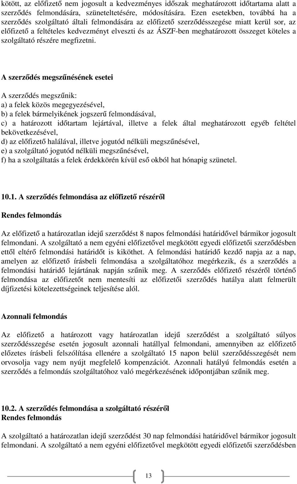 összeget köteles a szolgáltató részére megfizetni.