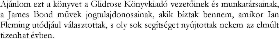 bíztak bennem, amikor Ian Fleming utódjául választottak, s