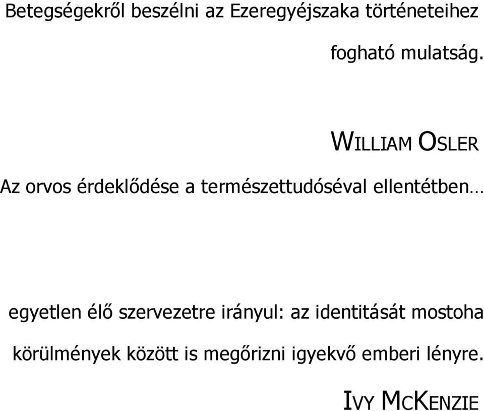 WILLIAM OSLER Az orvos érdeklődése a természettudóséval