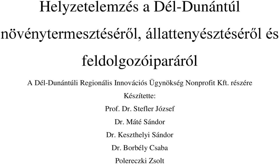 Innovációs Ügynökség Nonprofit Kft. részére Készítette: Prof. Dr.