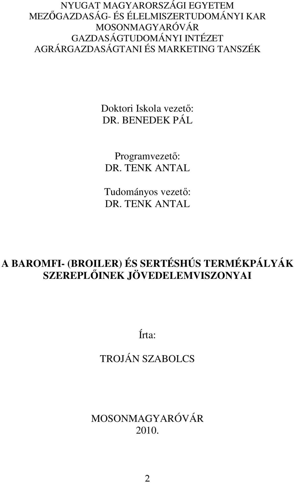 BENEDEK PÁL Programvezetı: DR. TENK ANTAL Tudományos vezetı: DR.