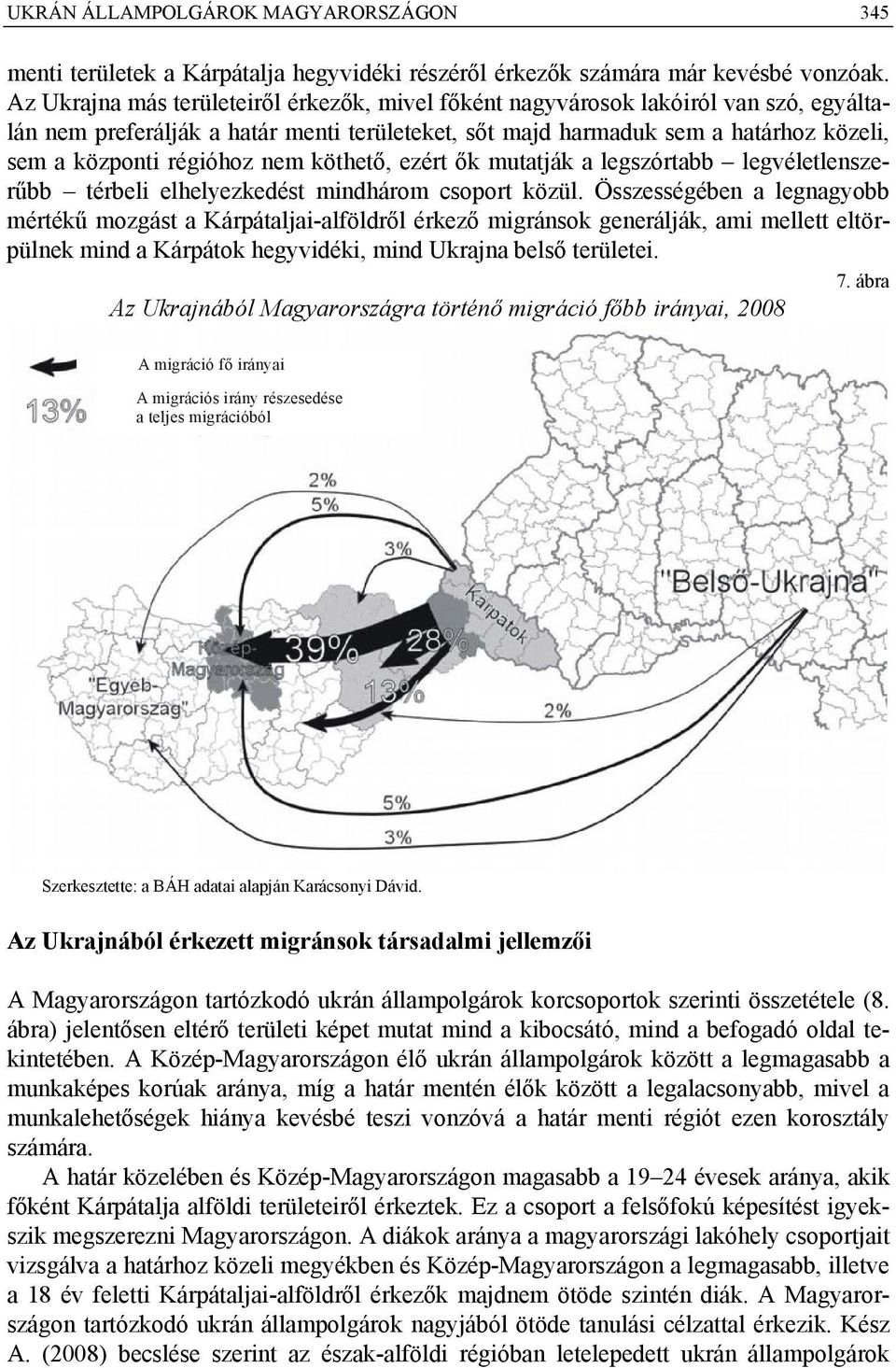 nem köthető, ezért ők mutatják a legszórtabb legvéletlenszerűbb térbeli elhelyezkedést mindhárom csoport közül.