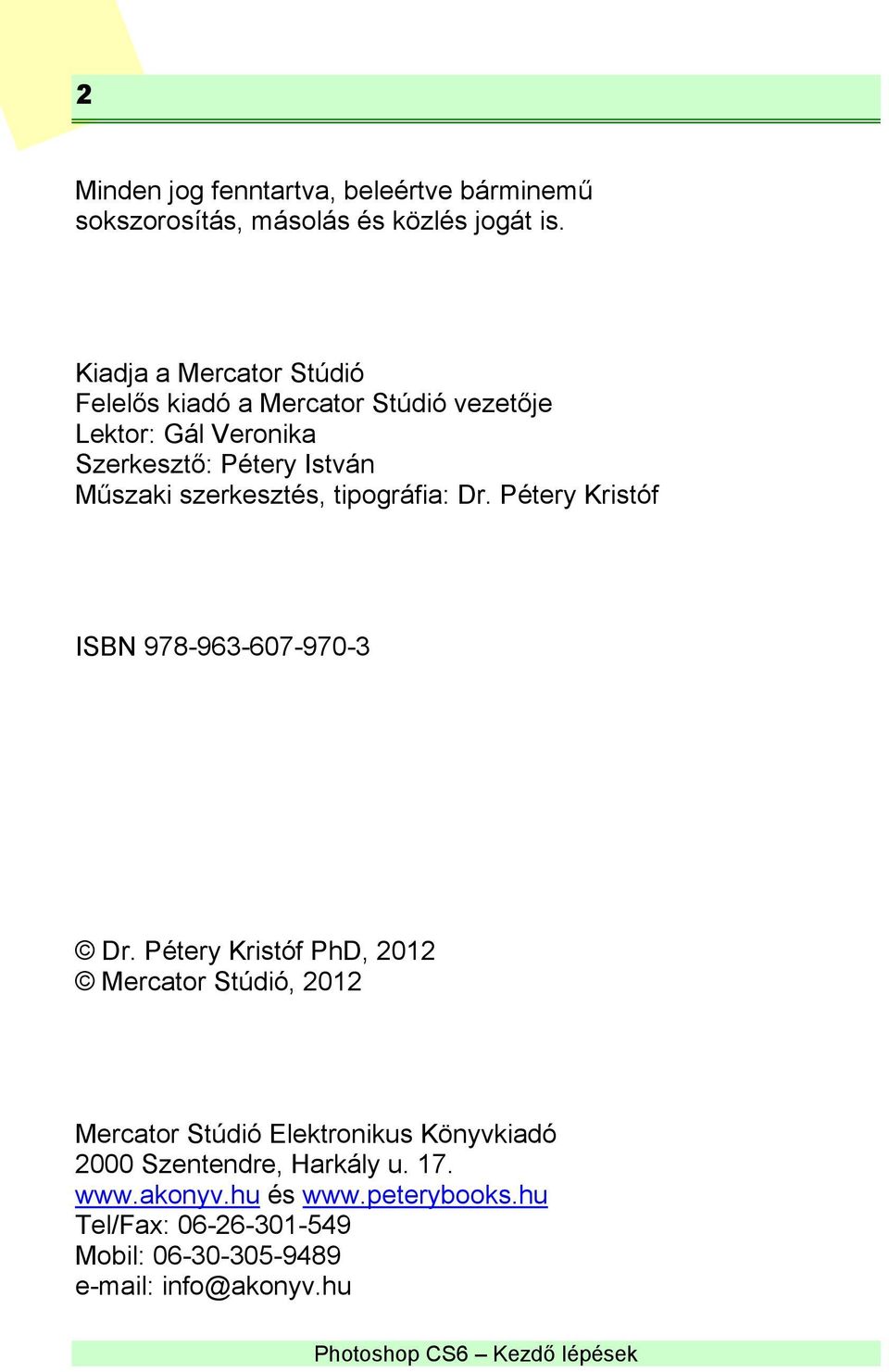szerkesztés, tipográfia: Dr. Pétery Kristóf ISBN 978-963-607-970-3 Dr.