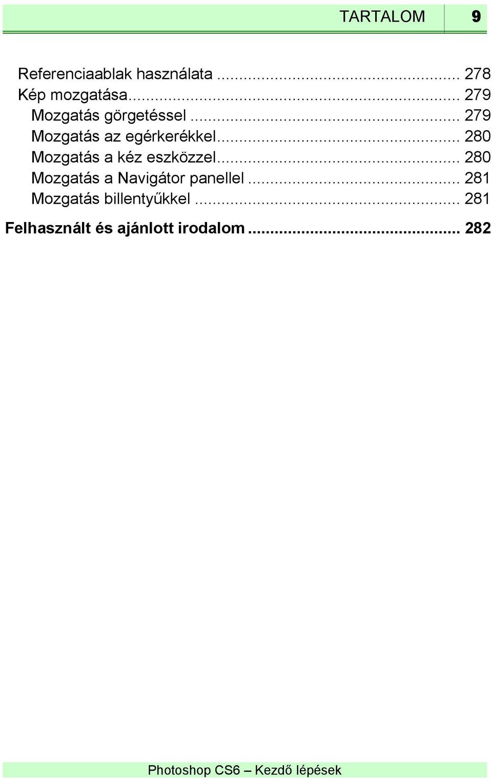 .. 280 Mozgatás a kéz eszközzel.