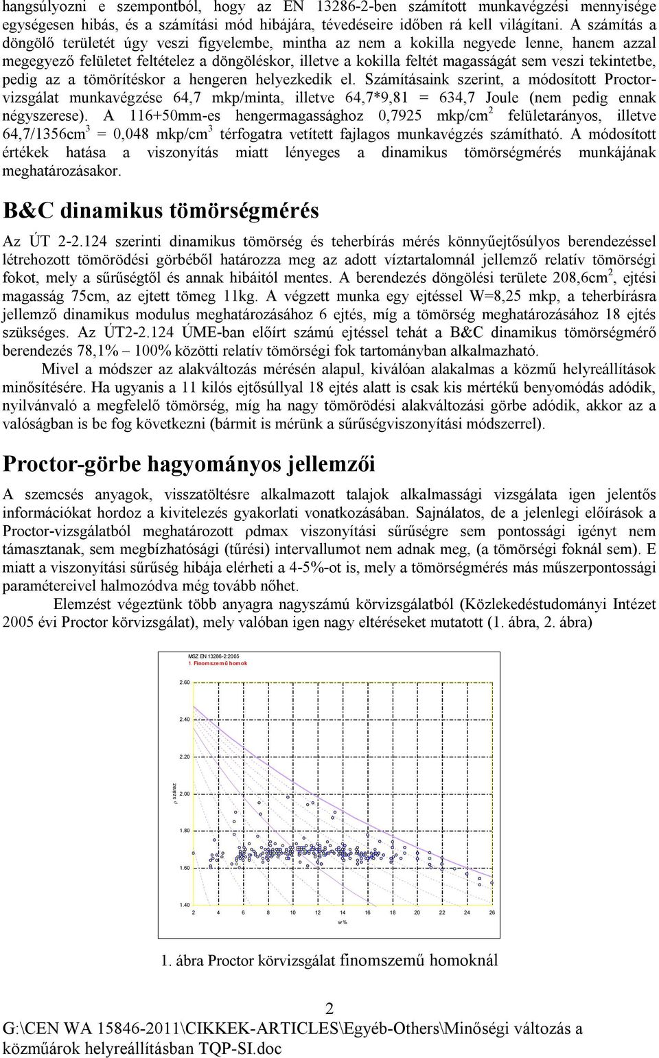 tekintetbe, pedig az a tömörítéskor a hengeren helyezkedik el.