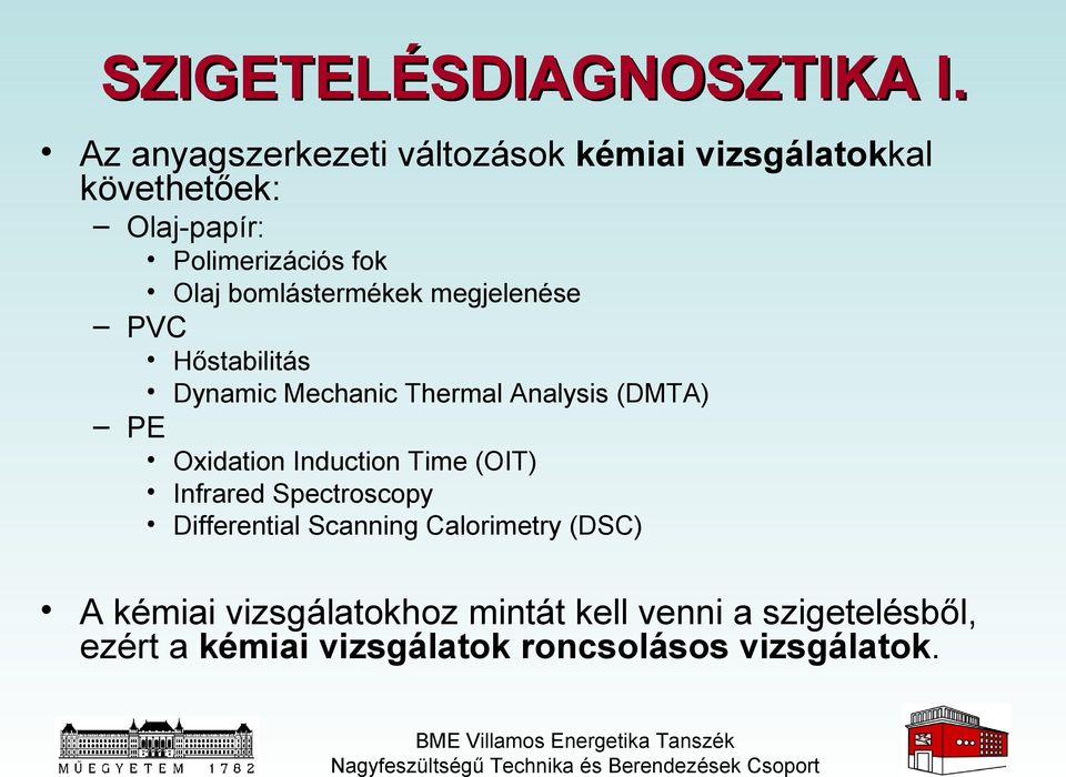 bomlástermékek megjelenése PVC Hőstabilitás Dynamic Mechanic Thermal Analysis (DMTA) PE Oxidation