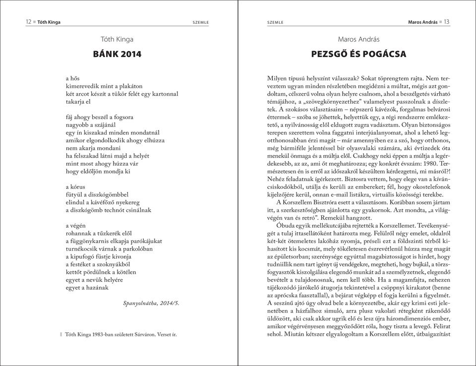 mondja ki a kórus fütyül a diszkógömbbel elindul a kávéfőző nyekereg a diszkógömb technót csinálnak a végén rohannak a tűzkerék elől a függönykarnis elkapja parókájukat turnékocsik várnak a