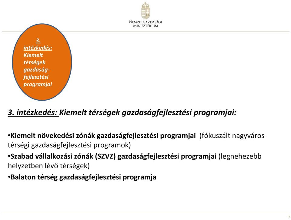 programjai (fókuszált nagyvárostérségi gazdaságfejlesztési programok) Szabad