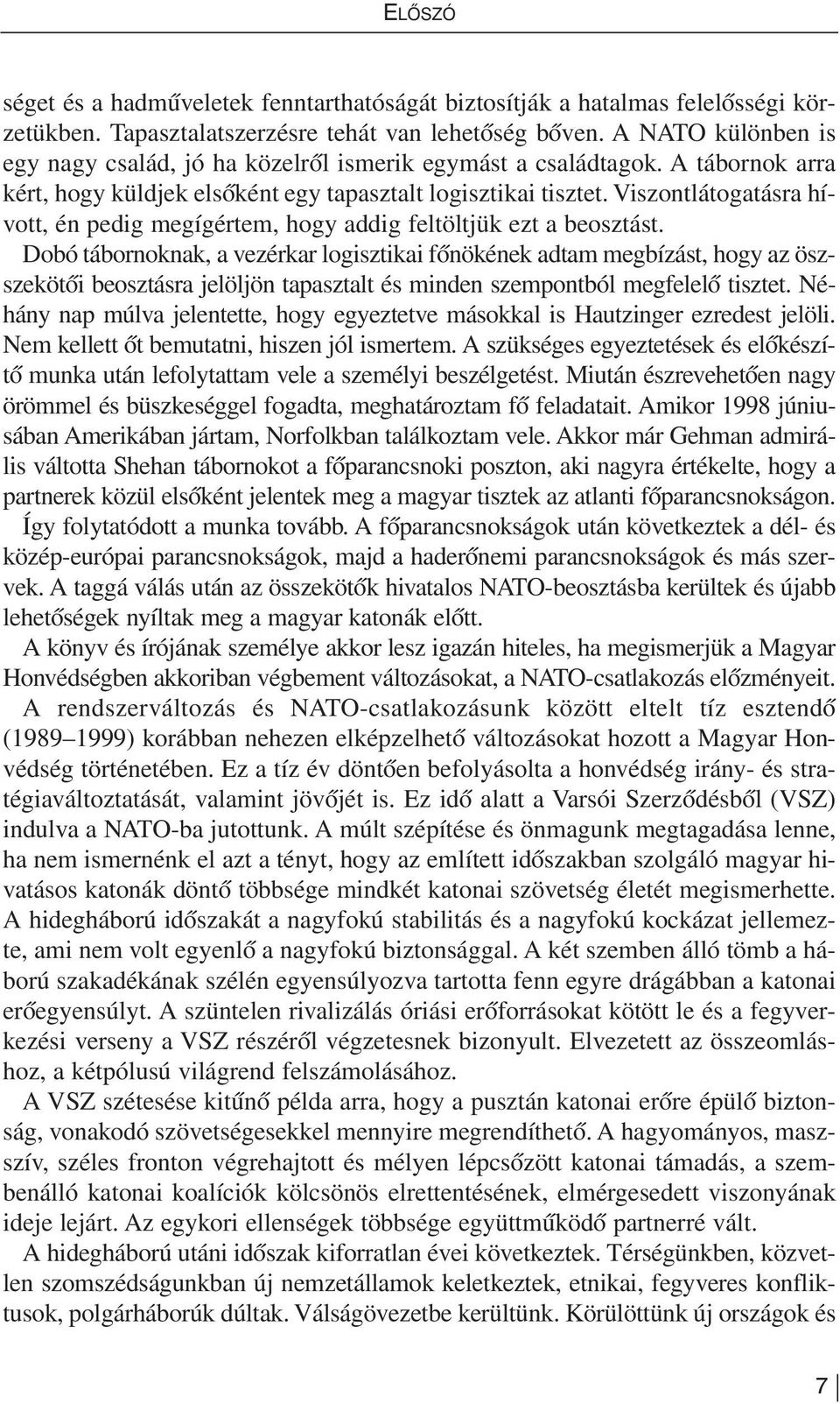 Vi szont lá to ga tás ra hí - vott, én pe dig meg ígér tem, hogy ad dig fel tölt jük ezt a be osz tást.