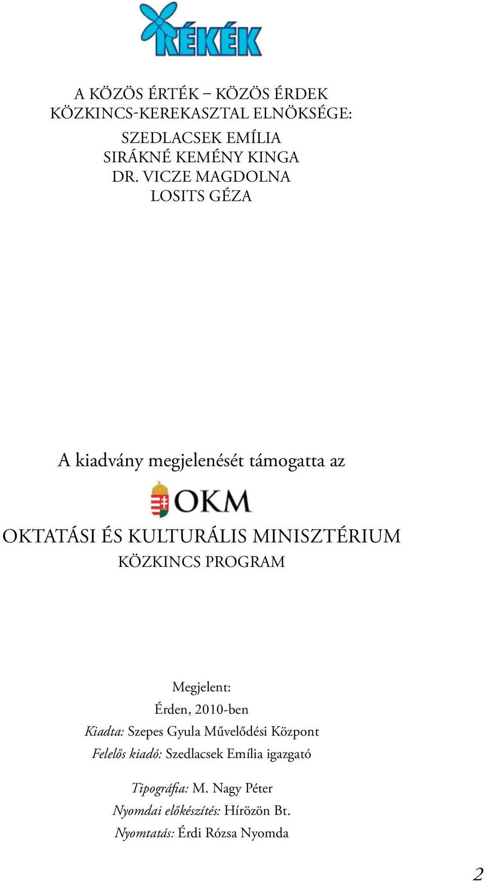 KÖzKInCs PrOGraM Megjelent: érden, 2010-ben Kiadta: szepes Gyula Művelődési Központ Felelős kiadó: