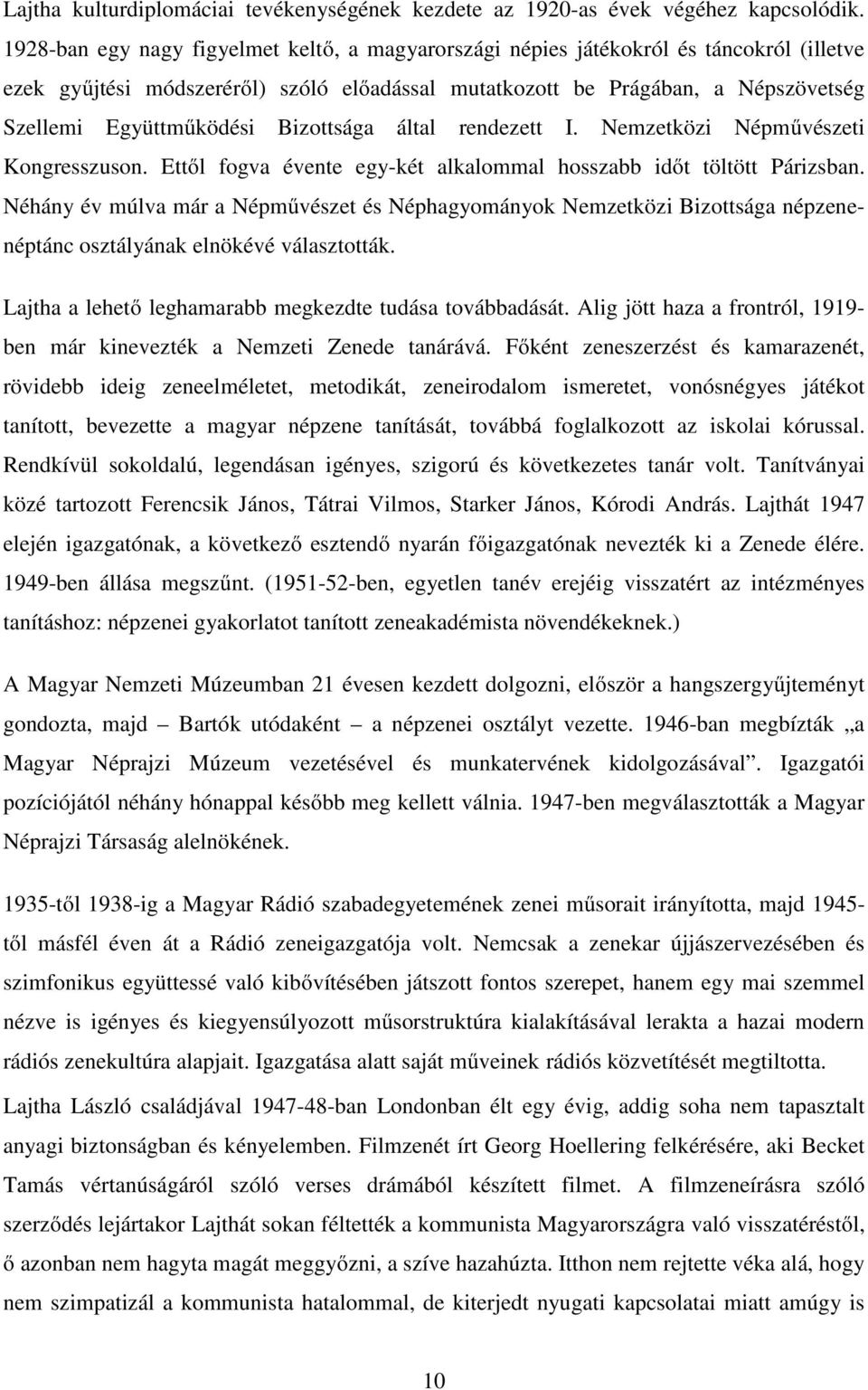 Bizottsága által rendezett I. Nemzetközi Népművészeti Kongresszuson. Ettől fogva évente egy-két alkalommal hosszabb időt töltött Párizsban.