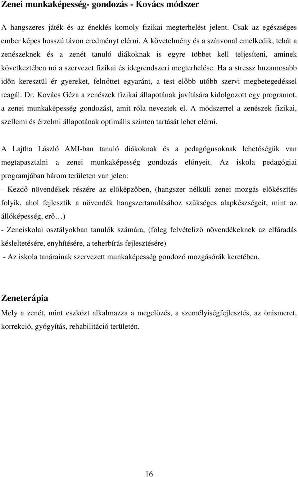 Ha a stressz huzamosabb időn keresztül ér gyereket, felnőttet egyaránt, a test előbb utóbb szervi megbetegedéssel reagál. Dr.