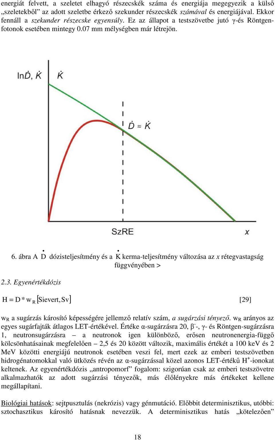 ábra A D dózisteljesítmény és a K kerma-teljesítmény változása az x rétegvastagság függvényében >.3.