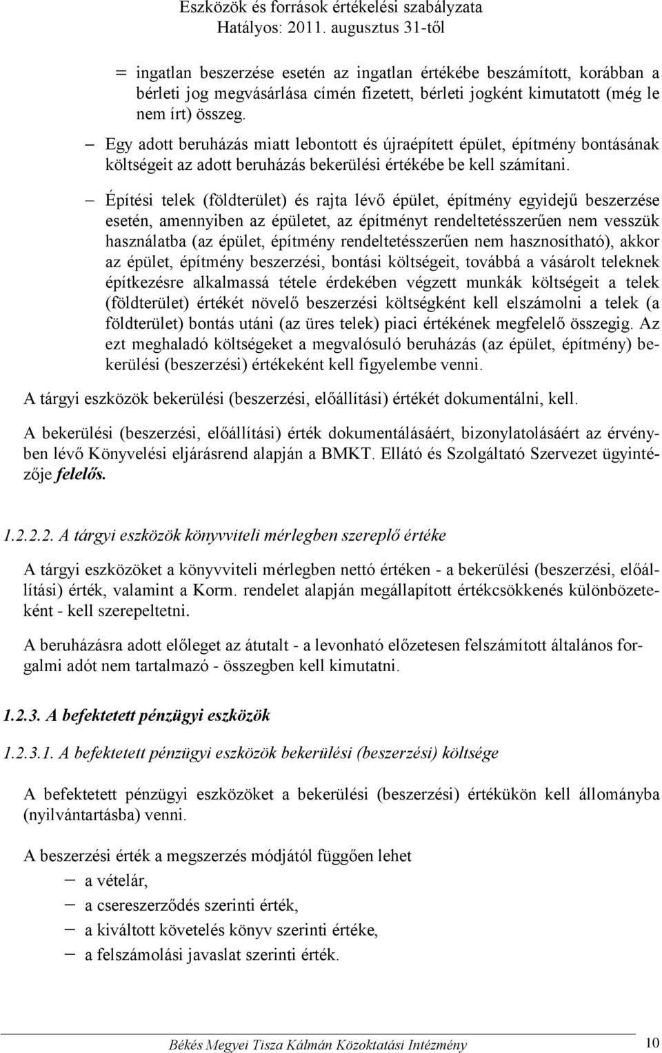 Építési telek (földterület) és rajta lévő épület, építmény egyidejű beszerzése esetén, amennyiben az épületet, az építményt rendeltetésszerűen nem vesszük használatba (az épület, építmény