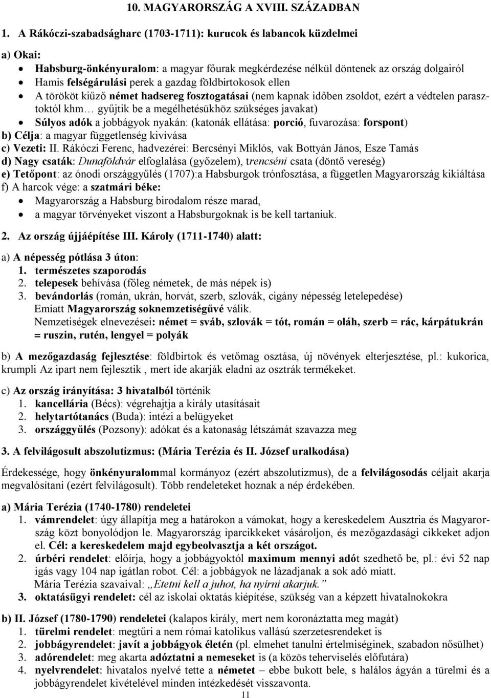 földbirtokosok ellen A törököt kiűző német hadsereg fosztogatásai (nem kapnak időben zsoldot, ezért a védtelen parasztoktól khm gyűjtik be a megélhetésükhöz szükséges javakat) Súlyos adók a jobbágyok