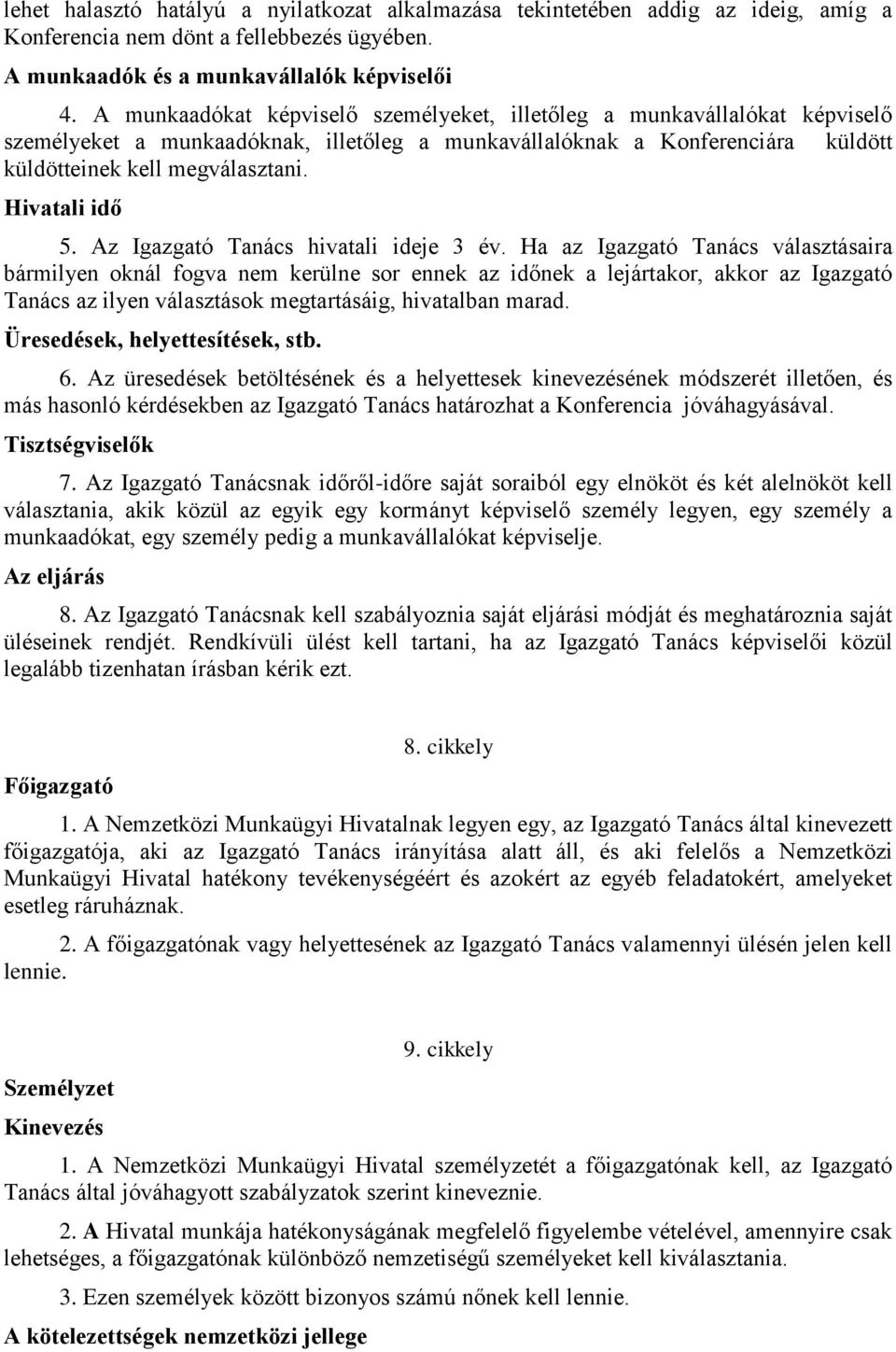 Hivatali idő 5. Az Igazgató Tanács hivatali ideje 3 év.