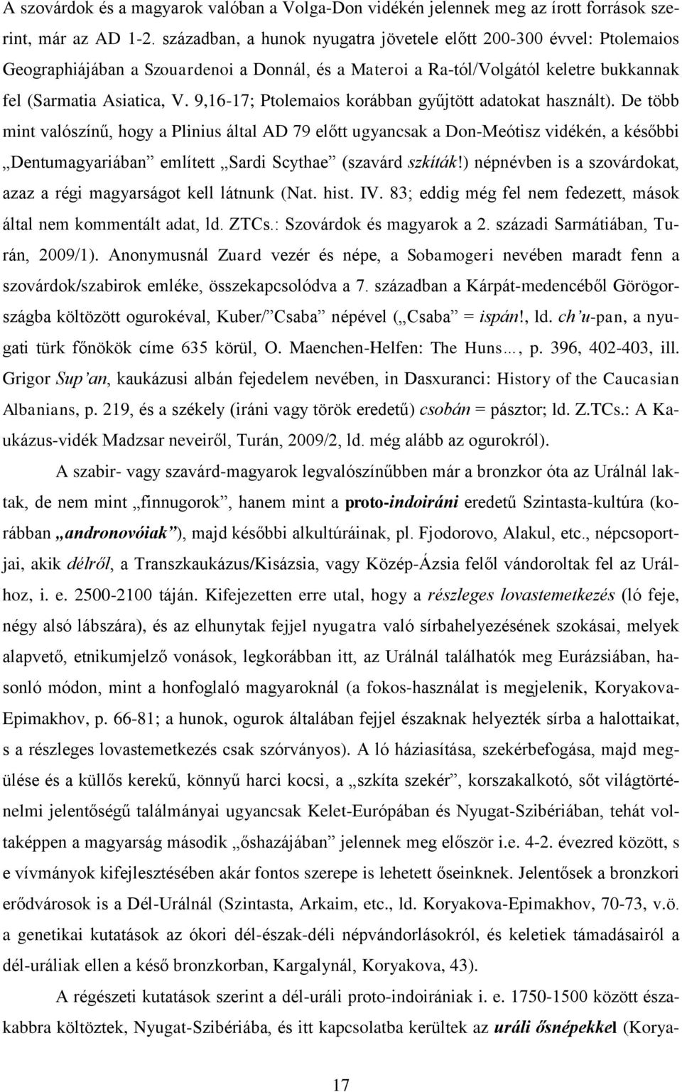 9,16-17; Ptolemaios korábban gyűjtött adatokat használt).