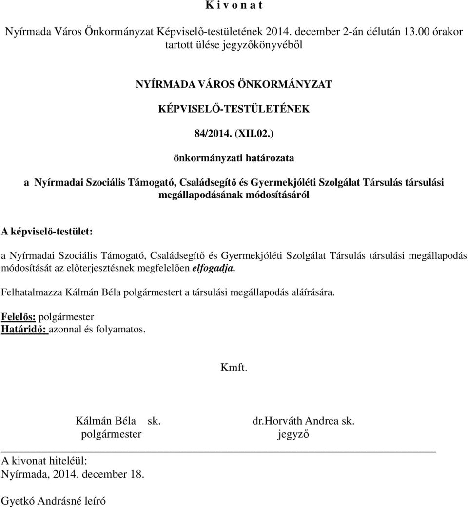 megállapodásának módosításáról a Nyírmadai Szociális Támogató, Családsegítő és Gyermekjóléti Szolgálat