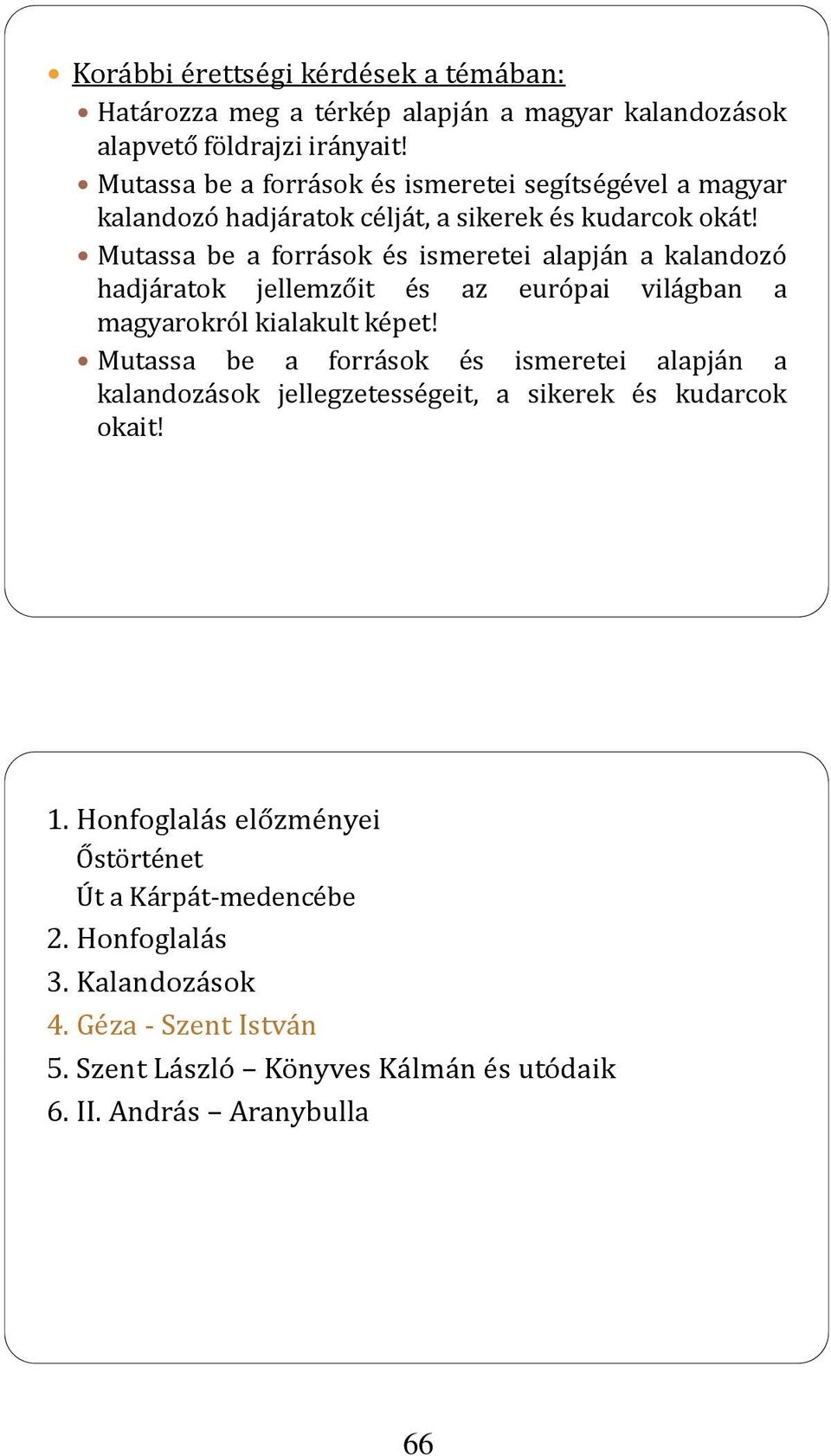 Mutassa be a források és ismeretei alapján a kalandozó hadjáratok jellemzőit és az európai világban a magyarokról kólkialakult k l képet!