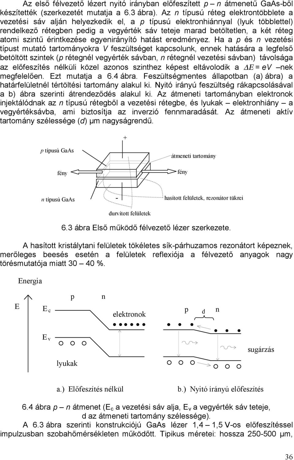 atomi szintű érintkezése egyenirányító hatást eredményez.