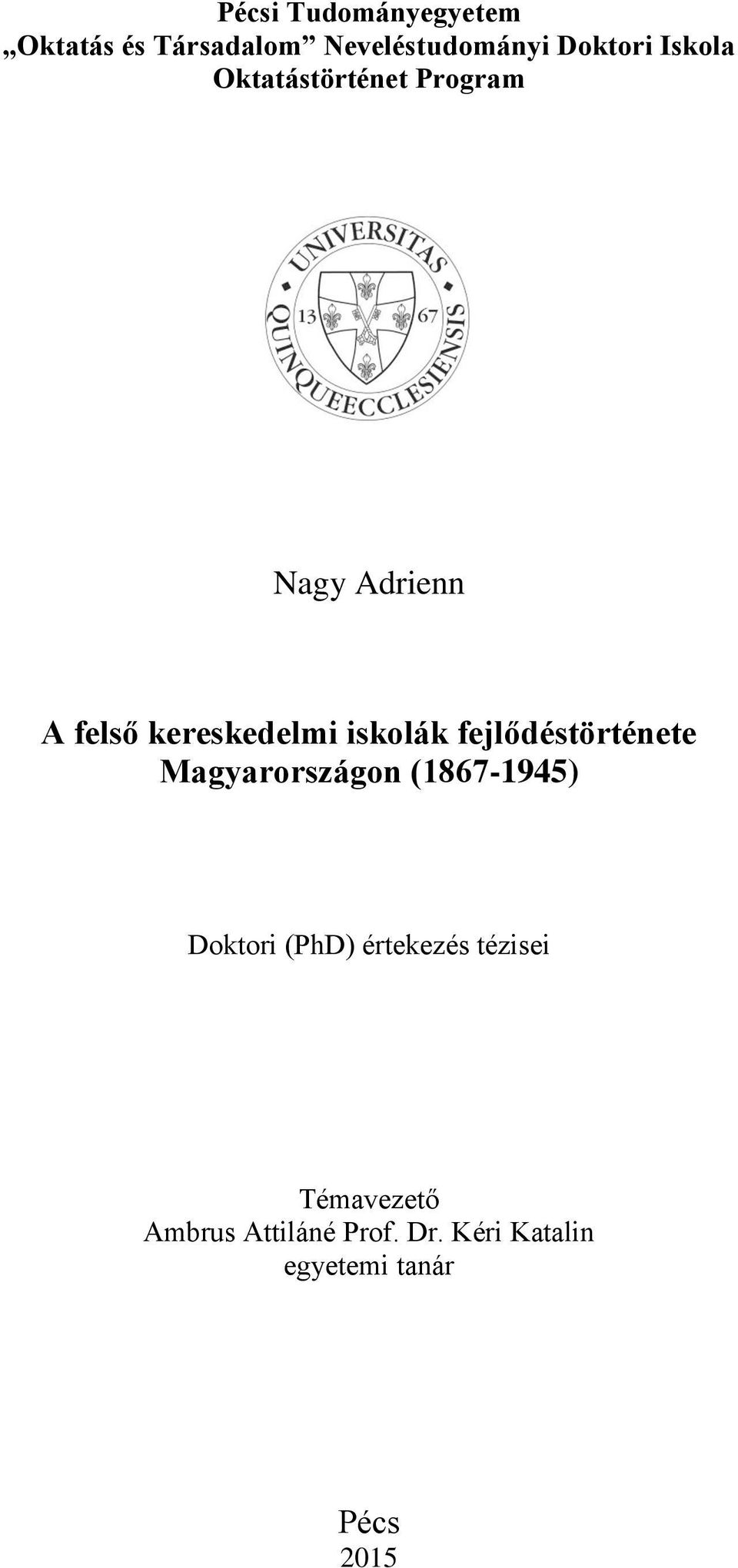 fejlődéstörténete Magyarországon (1867-1945) Doktori (PhD) értekezés