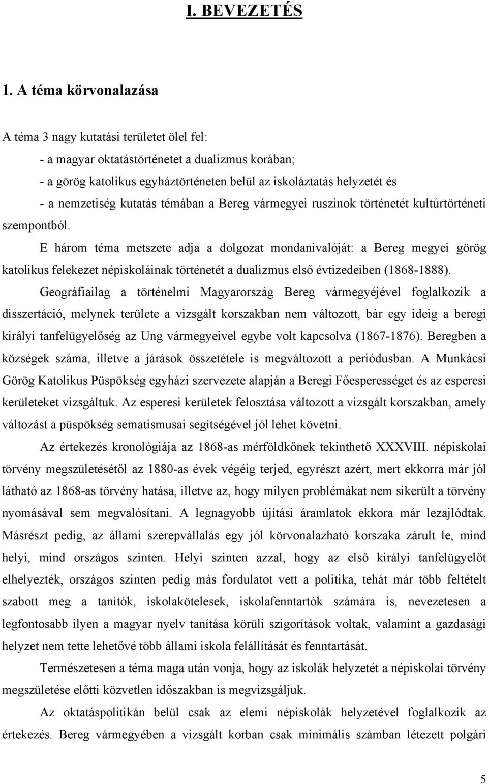 nemzetiség kutatás témában a Bereg vármegyei ruszinok történetét kultúrtörténeti szempontból.