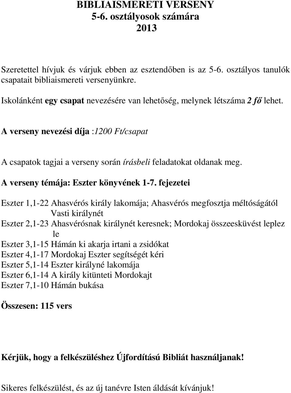 A verseny témája: Eszter könyvének 1-7.