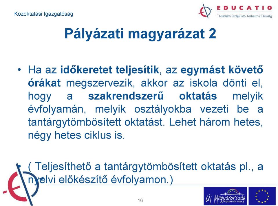 melyik osztályokba vezeti be a tantárgytömbösített oktatást.