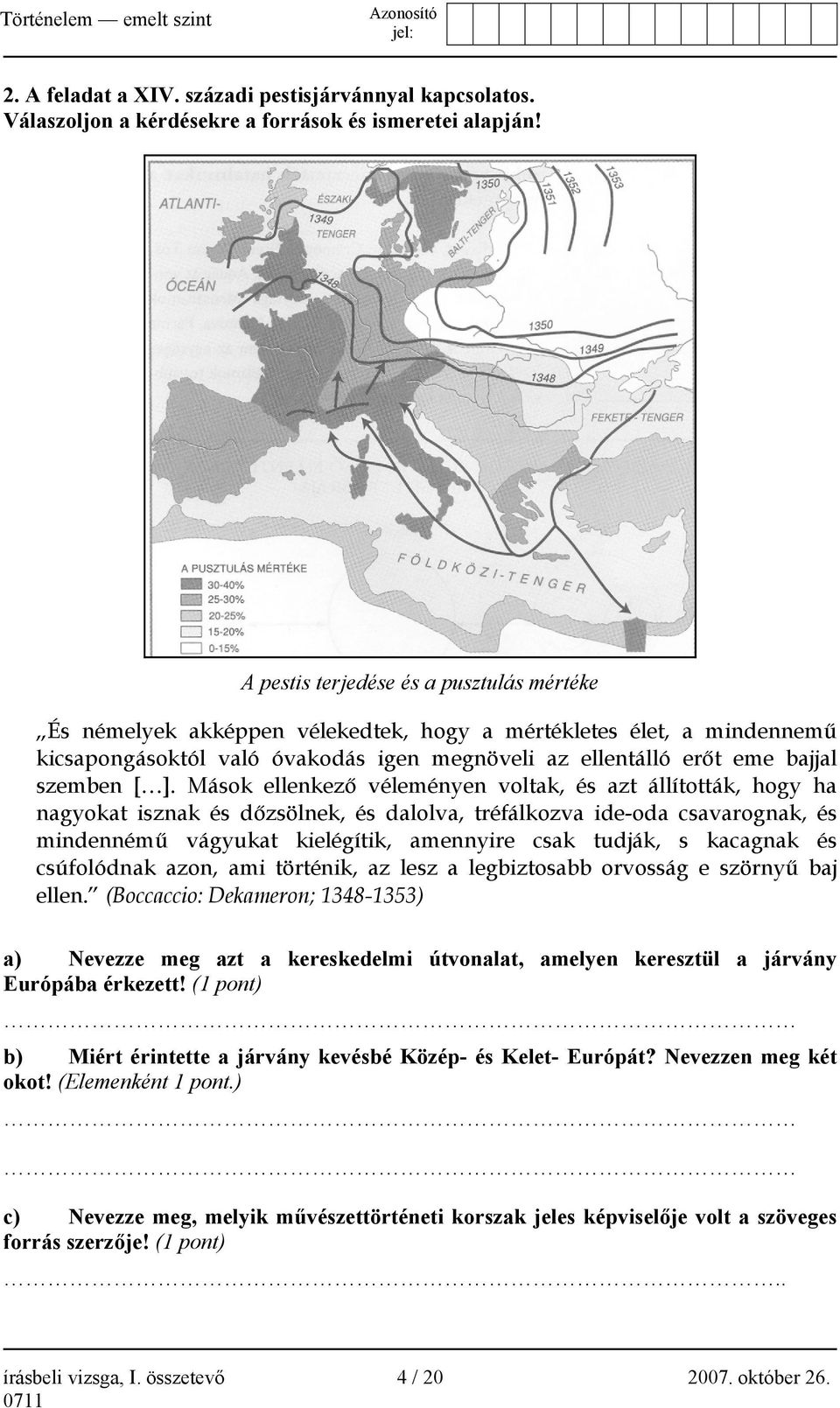 ]. Mások ellenkező véleményen voltak, és azt állították, hogy ha nagyokat isznak és dőzsölnek, és dalolva, tréfálkozva ide-oda csavarognak, és mindennémű vágyukat kielégítik, amennyire csak tudják, s