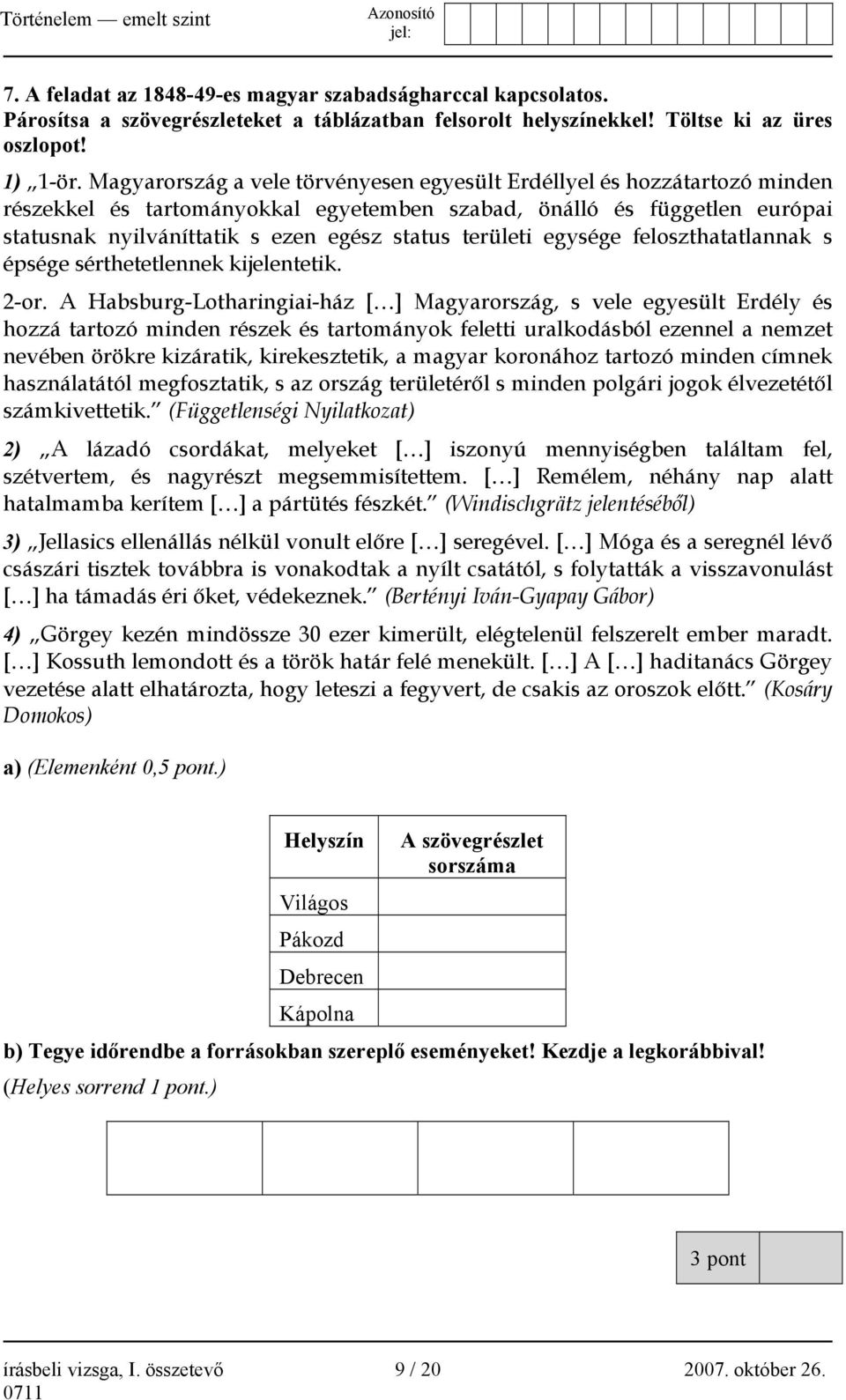 területi egysége feloszthatatlannak s épsége sérthetetlennek kijelentetik. 2-or.