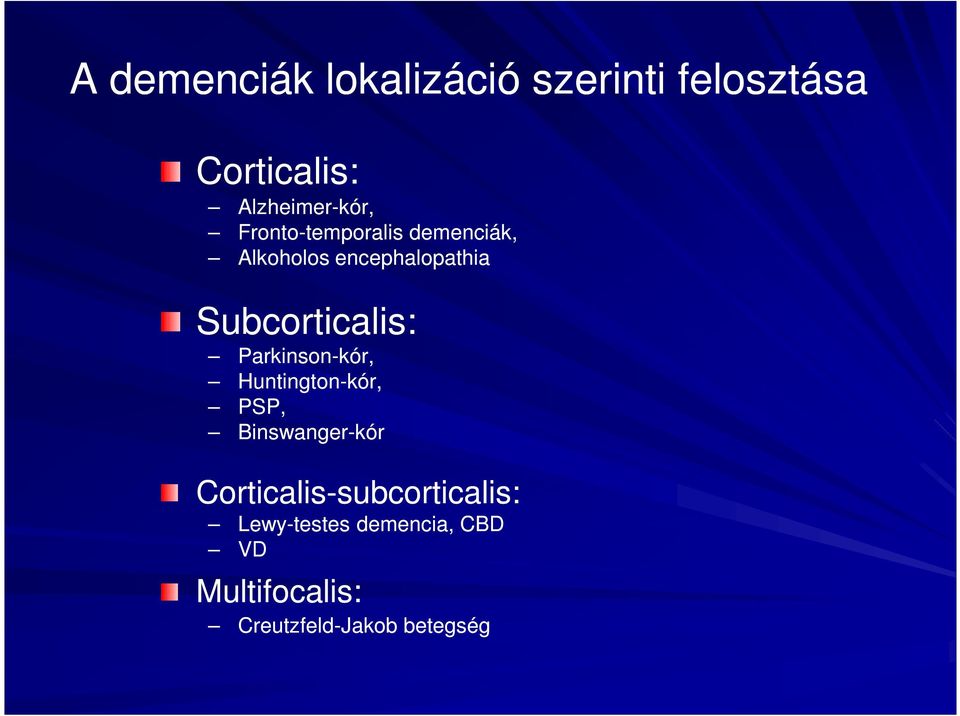 Subcorticalis: Parkinson-kór, kór, Huntington-kór, PSP, Binswanger-kór