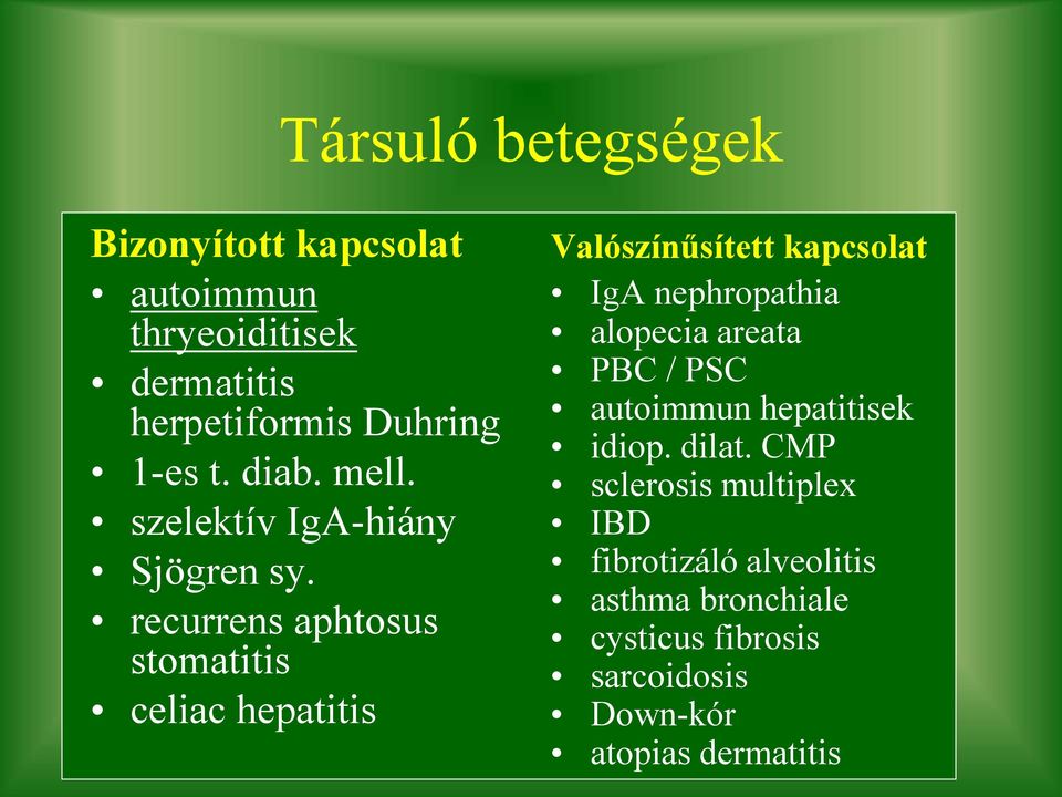 recurrens aphtosus stomatitis celiac hepatitis Valószínűsített kapcsolat IgA nephropathia alopecia areata