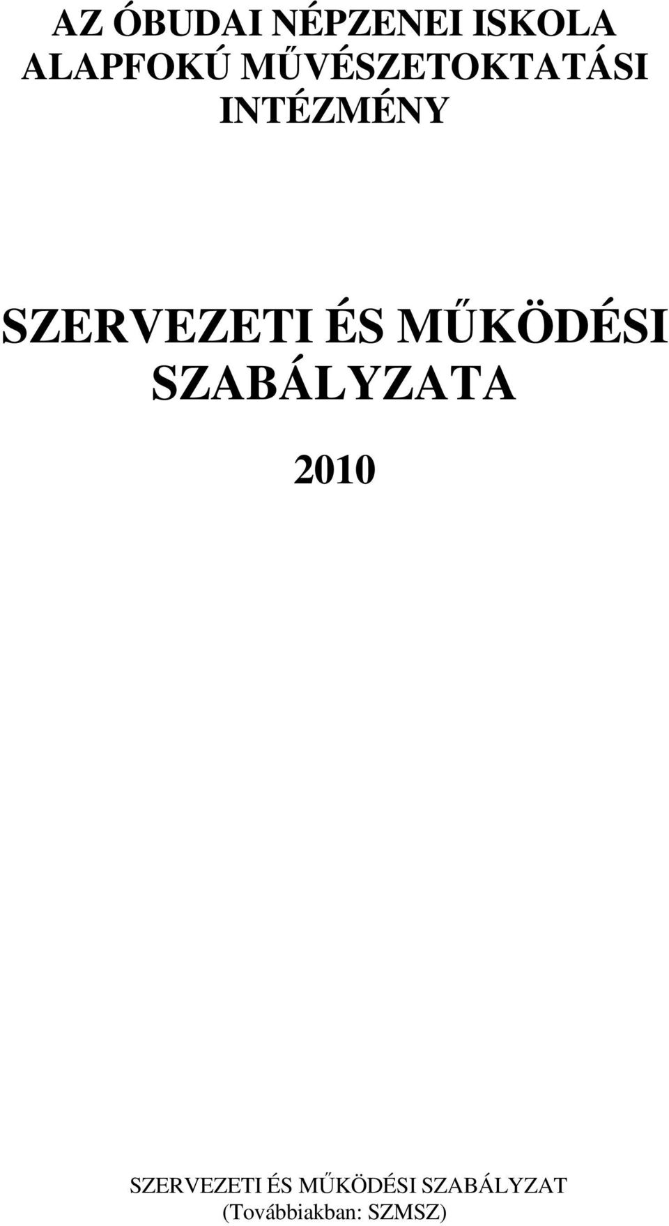 ÉS MŰKÖDÉSI SZABÁLYZATA 2010 SZERVEZETI