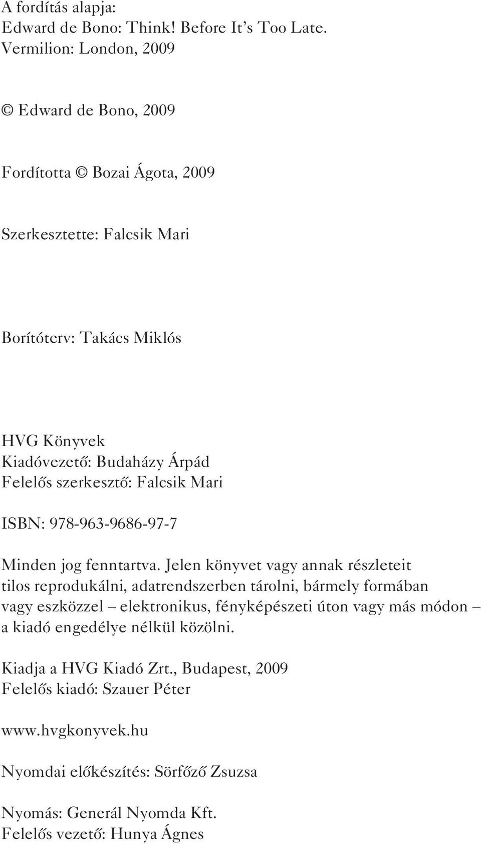 Felelõs szerkesztõ: Falcsik Mari ISBN: 978-963-9686-97-7 Minden jog fenntartva.