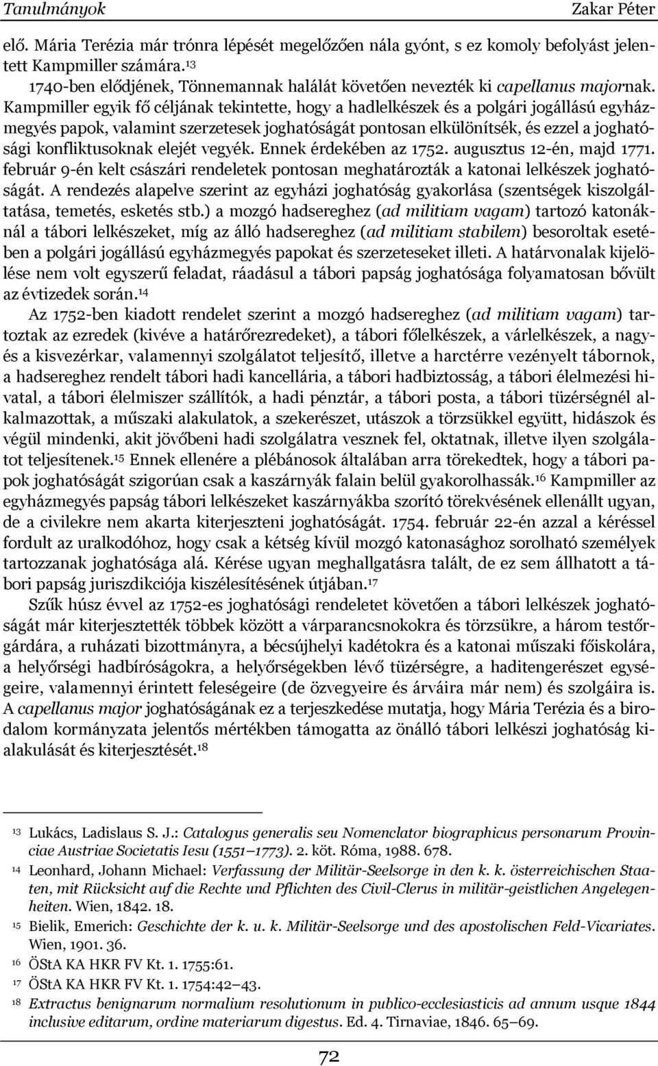 Kampmiller egyik fő céljának tekintette, hogy a hadlelkészek és a polgári jogállású egyházmegyés papok, valamint szerzetesek joghatóságát pontosan elkülönítsék, és ezzel a joghatósági konfliktusoknak