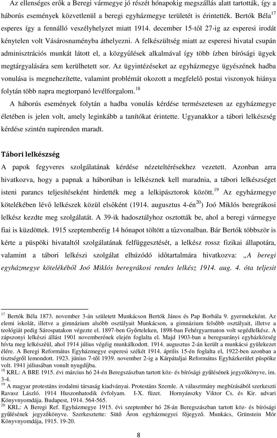 A felkészültség miatt az esperesi hivatal csupán adminisztrációs munkát látott el, a közgyőlések alkalmával így több ízben bírósági ügyek megtárgyalására sem kerülhetett sor.