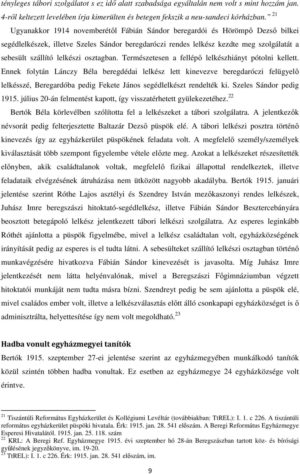 osztagban. Természetesen a fellépı lelkészhiányt pótolni kellett.