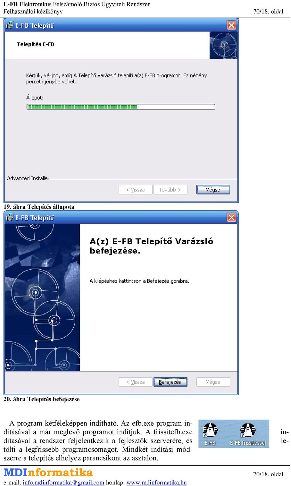 exe program indításával a már meglévő programot indítjuk. A frissitefb.