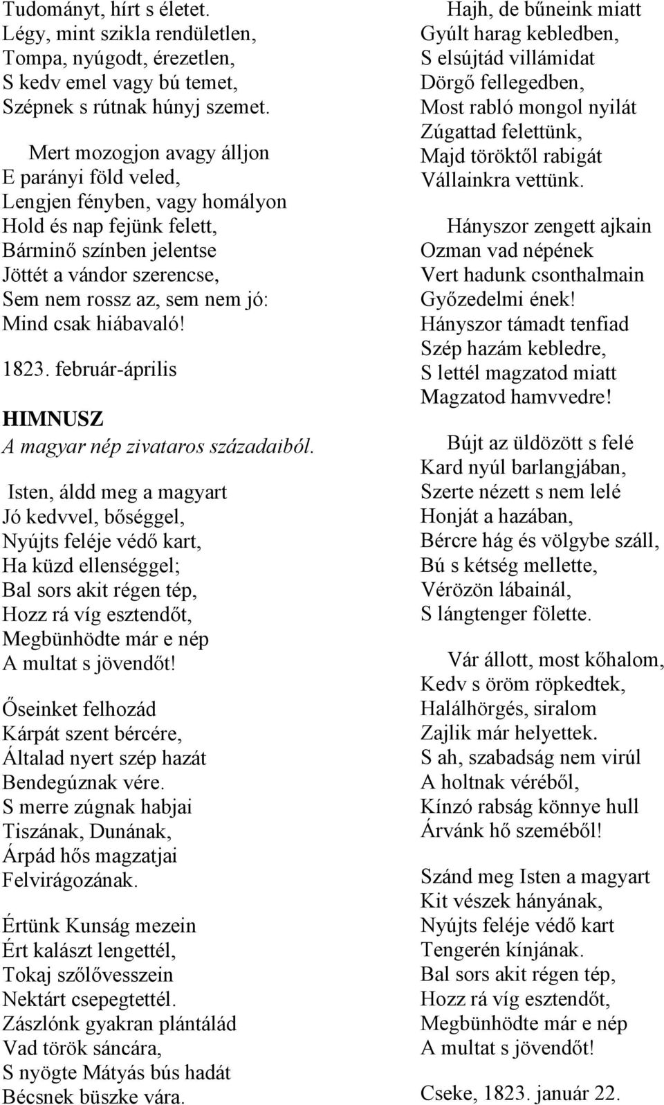 hiábavaló! 1823. február-április HIMNUSZ A magyar nép zivataros századaiból.