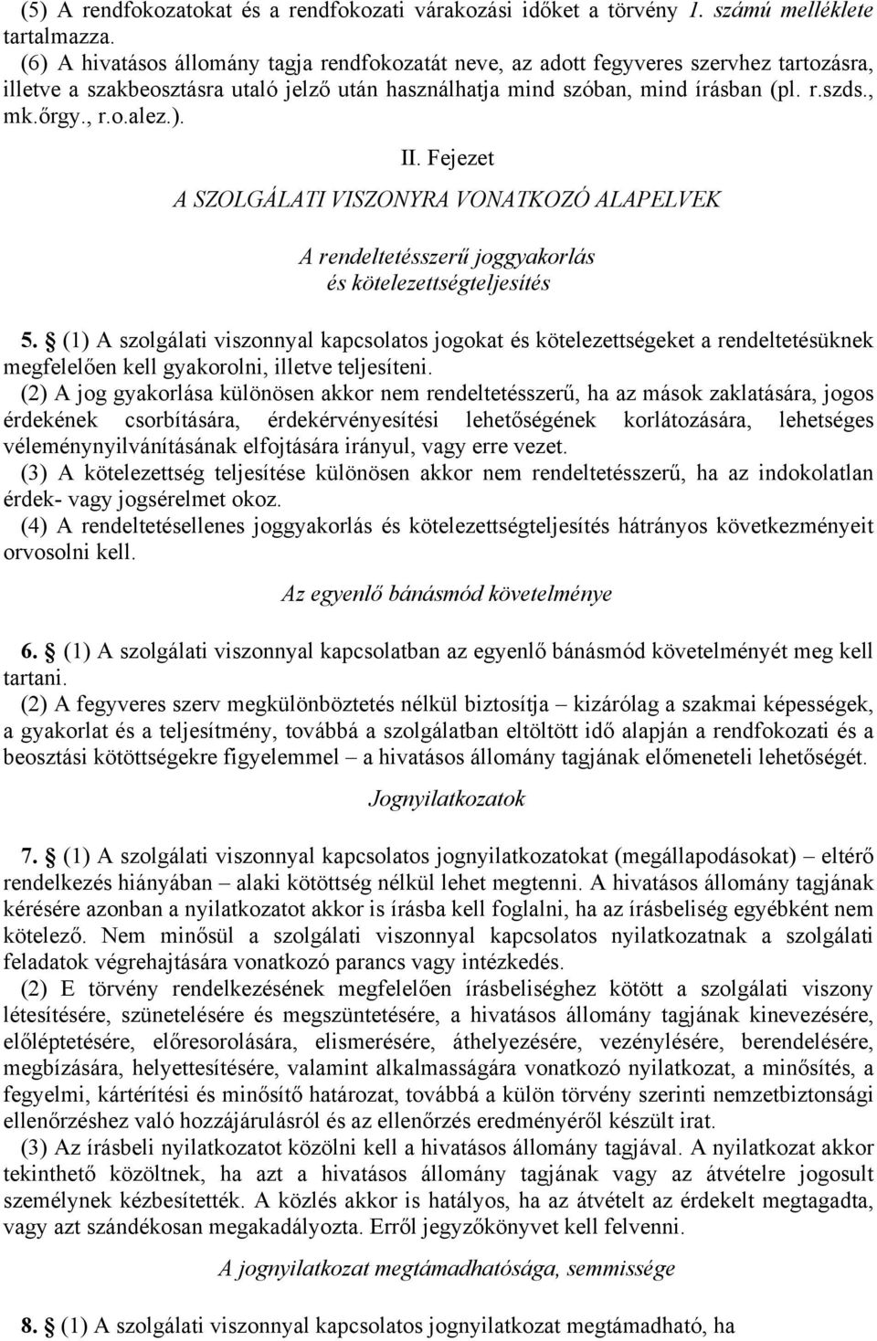 ). II. Fejezet SZOLGÁLTI VISZONYR VONTKOZÓ LPELVEK rendeltetésszerű joggyakorlás és kötelezettségteljesítés 5.